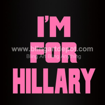 I'm For Hillary Heat Transfers Vinyl I'm For Hillary Heat Transfers Vinyl